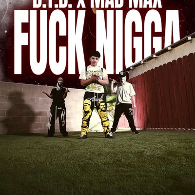 Fuck nigga (feat. Mad max) - Single