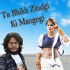 Tu Bhikh Zindgi Ki Mangegi - Single