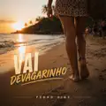 VAI DEVAGARINHO