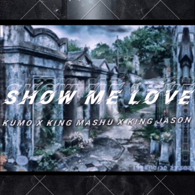 Show Me Love (feat. Kumo & King Jason) - Single