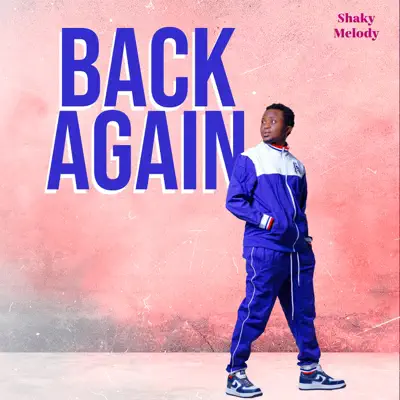 Listen to BACK AGAIN by Shaky Melody