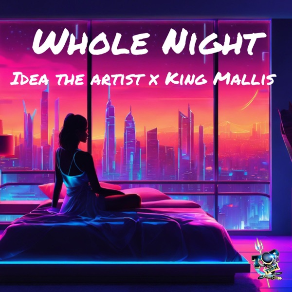 Whole Night (feat. King Mallis)