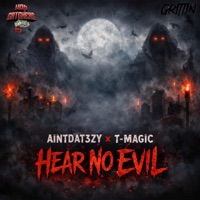 Hear No Evil (feat. T-Magic) - Single - AintDat3zy