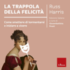 La trappola della felicità - Russ Harris