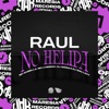 Raul no Helipa (feat. Mc Lobinho & Mc Dobella) - Single