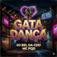 Gata Dança - Single - MC PQD & DJ Bel da CDD