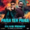 Paisa Yeh Paisa (Club Remix) - Arpita Chakraborty, Dev Negi, Subhro J. Ganguly, Gourov-Roshin, Kunwar Juneja & Anand Bakshi lyrics