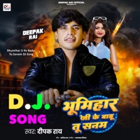 Bhumihar Ji Ke Badu Tu Sanam - Single - Deepak Rai