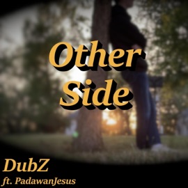 Other Side (feat. Padawan Jesus) DubZ