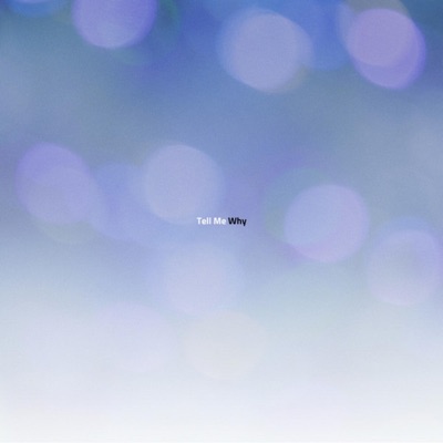 Tell Me Why - Single
