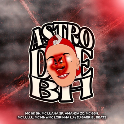 Astro de Bh (feat. MC MN, MC GBN, Mc Lullu, DJ AMANDA ZO & Mc Loirinha LJ) - Single