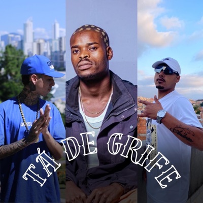 TÁ DE GRIFE (feat. Mc Cauan & Mc 3K) - Single