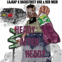 Heady After Heady (feat. Rcb Meir & Backstreet Var) - Single - lajaap