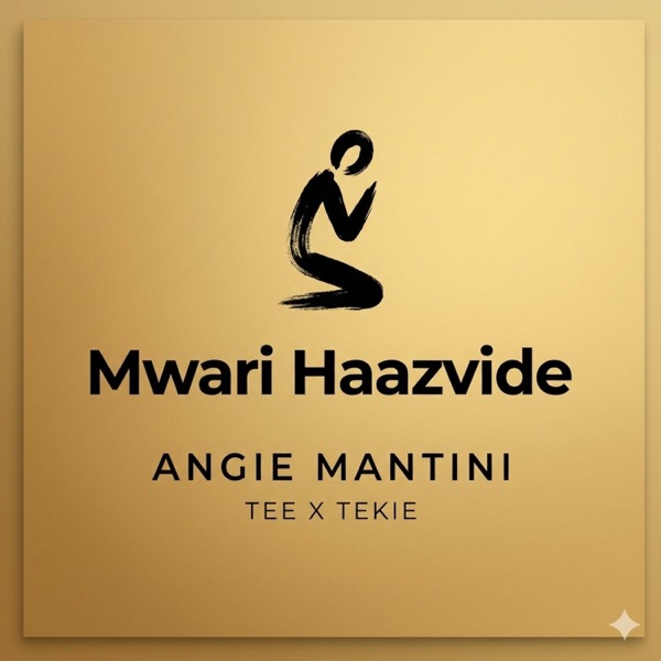MWARI HAAZVIDE (feat. Tee x Tekie)