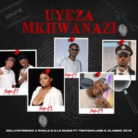 Uyeza uMkhwanazi (feat. Tboy Daflame & Classic Keys) - Single - Dolly Ditebogo, Rivalz & N.I.D Muziq