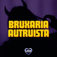 BRUXARIA AUTRUISTA (feat. DJ FV & MC Luana SP) - Single - Love Fluxos, DJ GUI PABLO & MC Delux