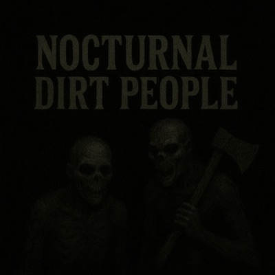 Nocturnal Dirt People