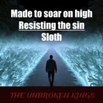 Made to soar on high - Resisting the Sin - Sloth - Single