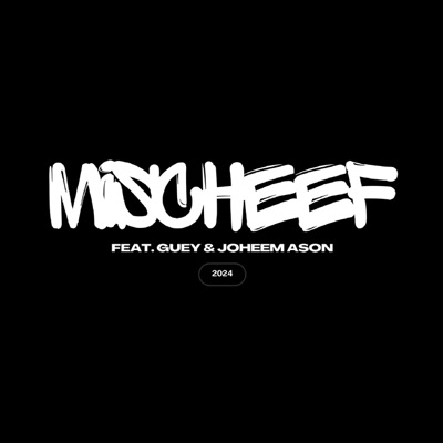 Mischeef (feat. Joheem Ason & Guey) - Single