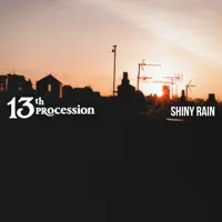 Shiny Rain — 13th Procession