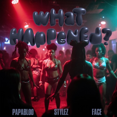 What Happened? (feat. Stylz Wall-E & FaceHellaBagsz) - Single