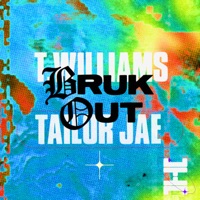 Bruk Out - Single - T.Williams & Tailor Jae