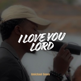 I LOVE YOU LORD Amichael Genre