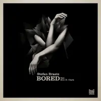 Bored — Stefan Braatz, Eric D. Clark