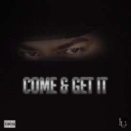 COME & GET IT (feat. E$) Lu on the Hooks