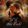 RUUH, JOH, Jubin Nautiyal & Jonita Gandhi - Tu Tu Hai Wahi artwork