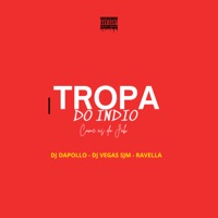 Tropa do Indio Come as do Job - Single - DJ DAPOLLO, Ravella & DJ VEGAS SJM