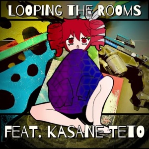 Looping the Rooms (feat. Kasane Teto) - Single