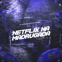 NETFLIX NA MADRUGADA - Single - Dj Tchouzen & DJ CL7 ORIGINAL