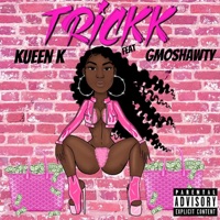 Trickk (feat. GMO Shawty) - Single - Kueen K