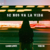 Se Nos Va la Vida - Single - Yobi SN & Limbo Lowfi
