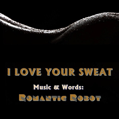 I Love Your Sweat - Single