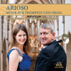 Arioso. Musik für Trompete und Orgel - Carolin Johanna Völk & Hans-Günter Schwanzer