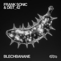 Blechbanane - Single - Frank Sonic & DIST_42