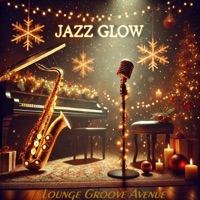 Jazz Glow - Single - Lounge Groove Avenue