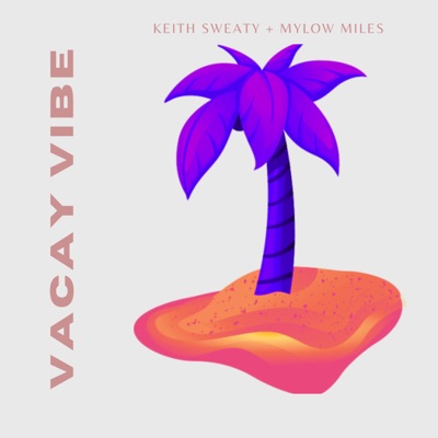 Vacay Vibe (feat. Keith Sweaty) - Single