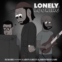 Lonely & Looking (feat. Aaron Green & Brother Gabe) - Single - DJ Kobe