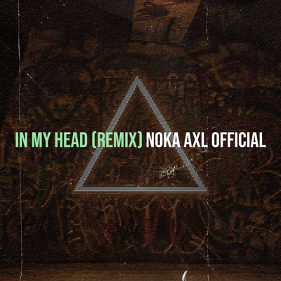 Song - In My Head (Remix) - NOKA AXL OFFICIAL