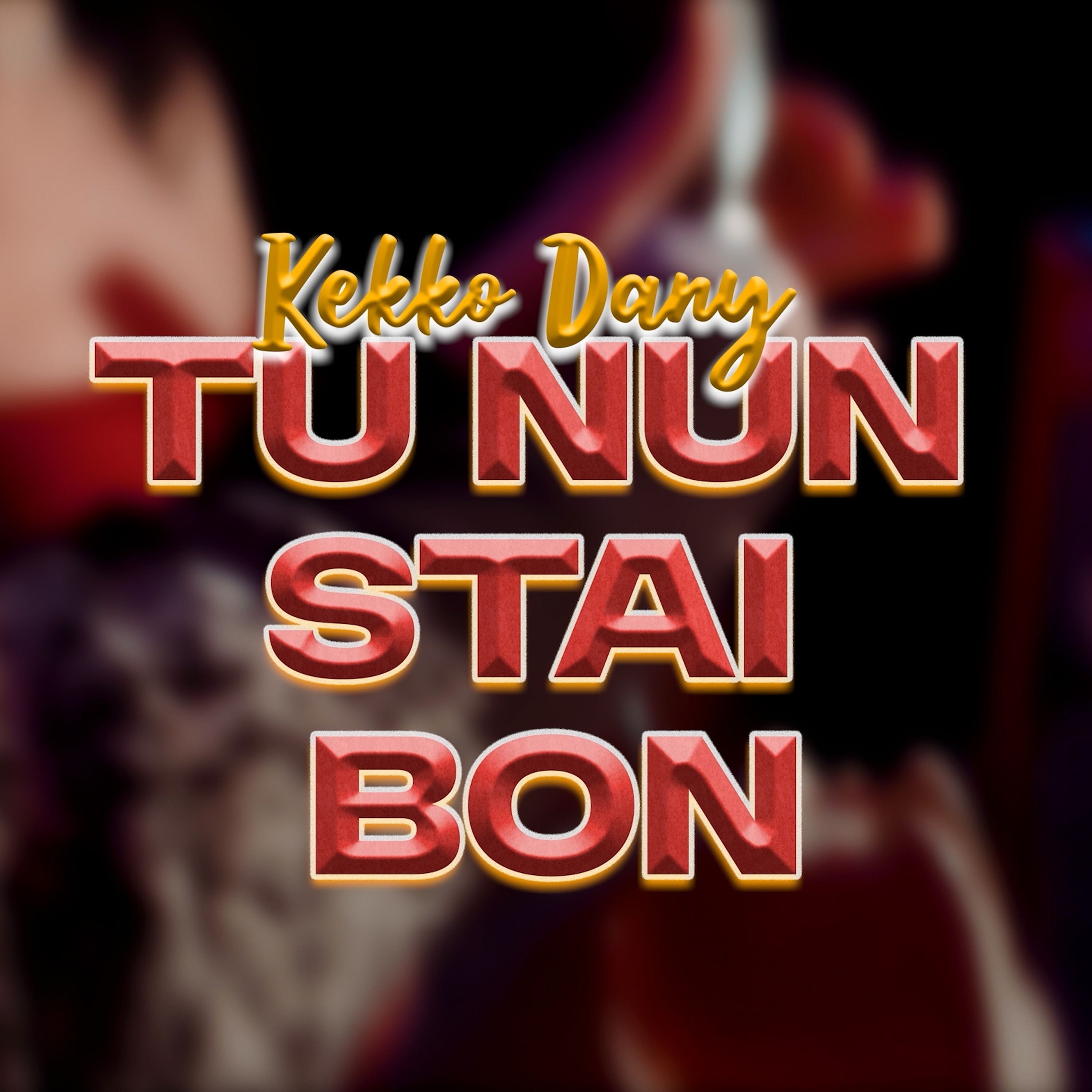KEKKO DANY - TU NUN STAI BON