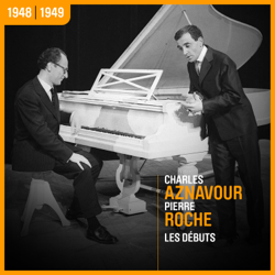 Charles Aznavour &amp; Pierre Roche, les débuts - Charles Aznavour &amp; Pierre Roche Cover Art