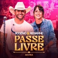 Passe Livre: Agora (Ao Vivo) - Single - Rogério e Regianne