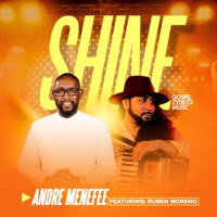 Shine (feat. Ruben Moreno) - Single - Andre Menefee