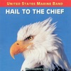 United States Marine Band: Hail to the Chief - Songs of the Presidents