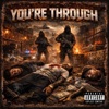 Icon YOU'RE THROUGH (feat. J-Rush, SiNa & Judge) - Single