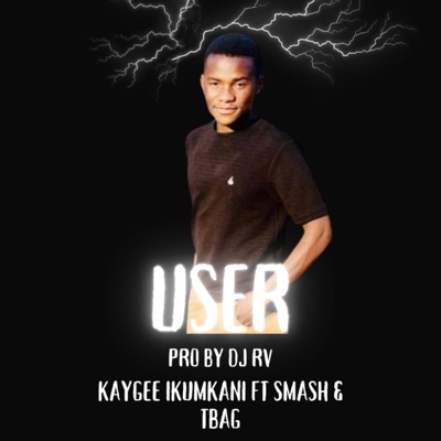 USER (feat. KAYGEE, SMASH & TBAG) - Single