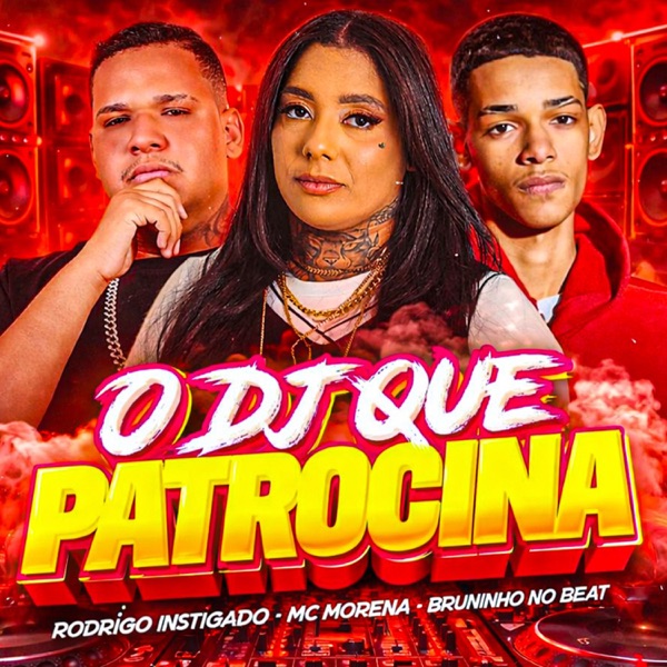 O Dj Que Patrocina (feat. MC Morena)